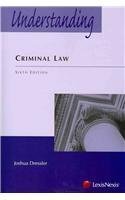Understanding Criminal Law by Joshua Dressler. (LexisNexis,2012) [Paperback] Sixth (6th) Edition