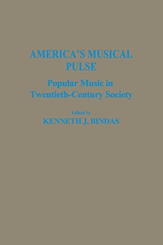 America's Musical Pulse: Popular Music in Twentieth-Century Society (Contributions to the Study of Popular Culture)