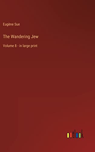 The Wandering Jew: Volume 8 - in large print
