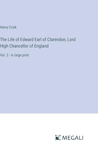 The Life of Edward Earl of Clarendon, Lord High Chancellor of England: Vol. 2 - in large print