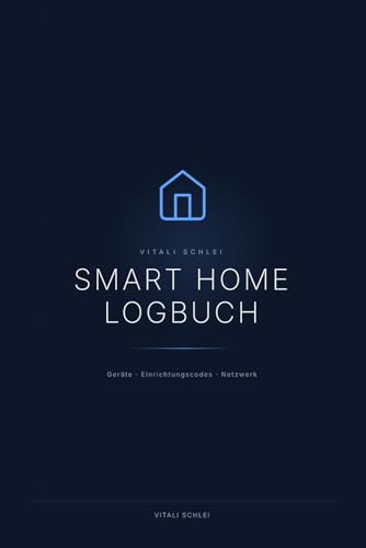 Smart Home Logbuch: Geräte, Einrichtungscodes und Netzwerk übersichtlich dokumentieren – mit Geräte-Index, QR- und Matter-Code-Feld, MAC- und IP-Adresse...