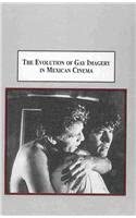 The Evolution of Gay Imagery in Mexican Cinema: An Analysis of Thirty-six Films, 1970-1999 book cover