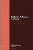 Application Performance Monitoring Complete Self-Assessment Guide