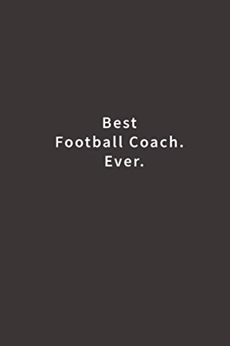 Best Football Coach. Ever.: Lined notebook