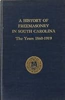 A history of freemasonry in South Carolina, the years 1860-1919 B0006DXH8S Book Cover