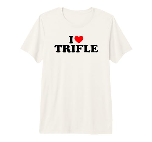 I Love Trifle, I Heart Trifle Premium T-Shirt