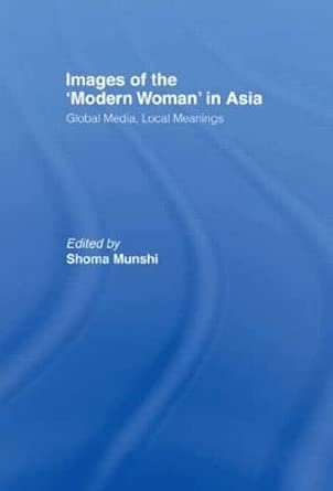 Images of the Modern Woman in Asia: Global Media, Local Meanings Images of the Modern Woman in Asia: Global Media, Local Meanings book cover