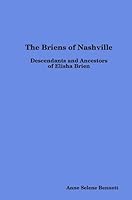 The Briens of Nashville : Descendants and Ancestors of Elisha Brien 1304545164 Book Cover
