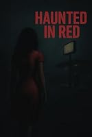 Haunted in Red: A Psychological Horror Story B0F5Q4TXHL Book Cover