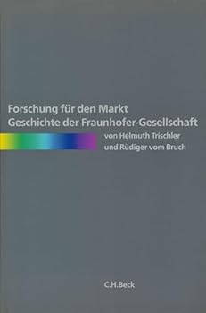 Forschung Fur Den Markt: Geschichte Der Fraunhofer-Gesellschaft