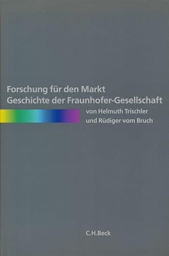 Forschung für den Markt. Geschichte der Fraunhofer-Gesellschaft