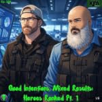 Episode 189: Good Intentions, Mixed Results: Heroes Ranked Part 1