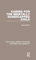 Caring for the Mentally Handicapped Child 113812494X Book Cover
