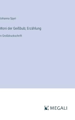 Moni der Geißbub; Erzählung: in Großdruckschrift (German Edition)