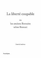 La Liberte Coupable Ou Les Anciens Romains Selon Bossuet 2868782469 Book Cover