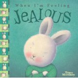 When I'm Feeling Jealous by Trace Moroney (2009... B01MXF1DSS Book Cover