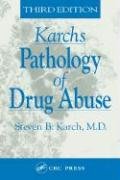 The Pathology of Drug Abuse, Third Edition (Karch