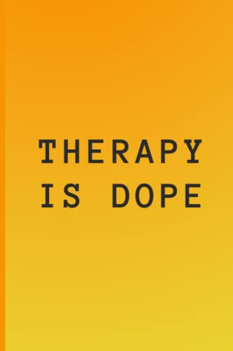 Therapy Is Dope: Funny Therapy Therapist Self Improvement Personal Growth Journal Notebook