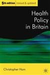 Health Policy In Britain: The Politics and Organisation of the National Health Service