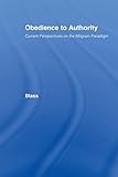 Obedience to Authority: Current Perspectives on the Milgram Paradigm