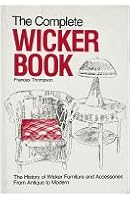The complete wicker book: The history of wicker furniture and accessories from antique to modern 0870692119 Book Cover