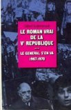 le general s'en va: 1967-1970 (le roman vrai de la ve republique) 2724229304 Book Cover