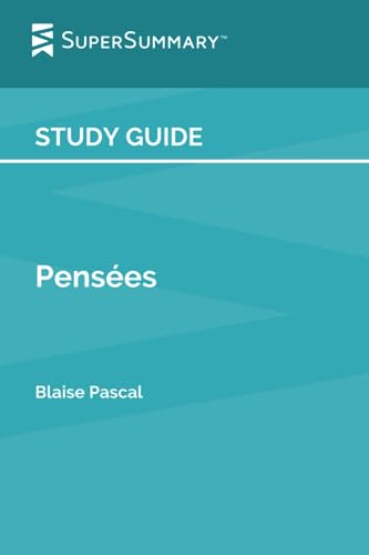 Study Guide: Pensees by Blaise Pascal (SuperSummary)