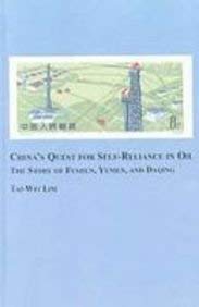 China's Quest for Self-Reliance in Oil: The Story of Fushun, Yumen, and Daqing