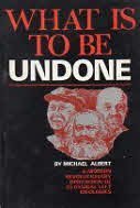 What is to be undone: A modern revolutionary di... 0875580769 Book Cover