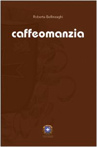Caffeomanzia. L'arte di «vedere». Ediz. illustrata Caffeomanzia. L'arte di «vedere». Ediz. illustrata