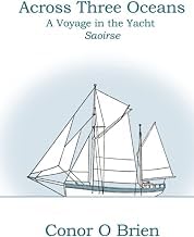 Complete Guide Digital Book Across Three Oceans: A Voyage in the Yacht Saoirse 2026 Edition High Quality Editor's Choice