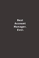Best Account Manager. Ever.: Lined notebook 1976057825 Book Cover