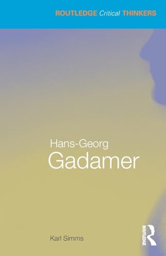 Hans-Georg Gadamer (Routledge Critical Thinkers)