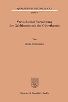Versuch Einer Verzahnung Der Geldtheorie Mit Der Gutertheorie (Quaestiones Oeconomicae,) 3428026438 Book Cover