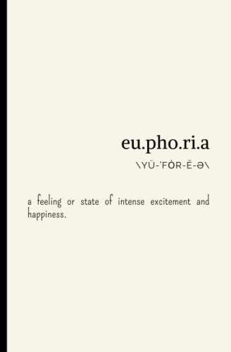 Euphoria: motivation white notebook with the meaning of euphoria /white diary with euphoria word for school or university, 160 pages (5,25X8) inches blank lined journal a gift for girls and boys