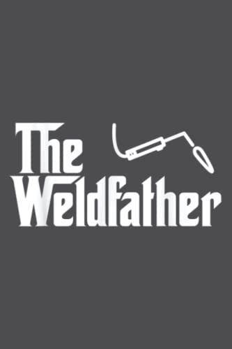 The Weld Father Funny Welding Welder': Study Notebook, 6 x 9 inches, 120 pages
