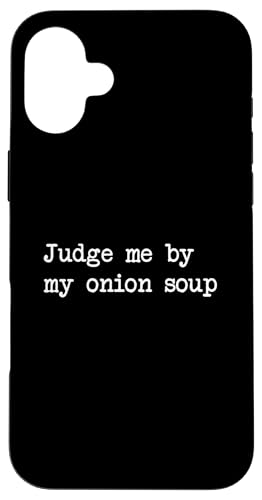 Judge me by my Cebolla Sopa Funny Cebolla Sopa Minimalista Carcasa para iPhone 16 Plus