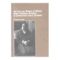 The Life and Work of Writer Annie Trumbull Slosson: A Connecticut Local Colorist (Studies in American Literature (Lewiston, N.Y.), V. 68.) 0773463968 Book Cover