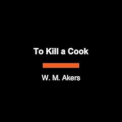 To Kill a Cook Audiolibro Por W. M. Akers arte de portada