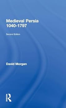 Medieval Persia, 1040-1797 (History of the Near East)