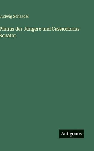  Plinius der Jüngere und Cassiodorius Senator