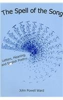 The Spell of the Song: Letters, Meaning, and English Poetry 0838639879 Book Cover