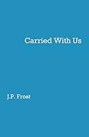 Carried With Us 1520606796 Book Cover