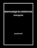 BIODYNAMIQUE DE L’OSTÉOPATHIE PHASE QUATRE - James Jealous D.O. 