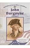 John Burgoyne: British General (Revolutionary War Leaders)