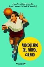 Anecdotario del fútbol chileno - Book #1 of the Anecdotario del fútbol chileno
