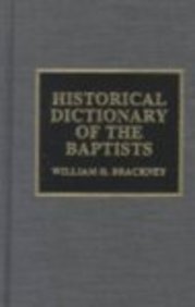 Hardcover Historical Dictionary of the Baptists (Historical Dictionaries of Religions, Philosophies, and Movements, No. 25) Book