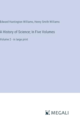 A History of Science; In Five Volumes: Volume 2 - in large print