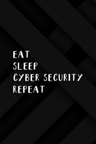 Inspirational Gift: Eat Sleep Cyber Security RepeaArt - Computer IT Secured Good: Cyber Security, Funny Thank You Gifts for Wife, Husband, Friends, ... Gift for Birthday, Graduation,Daily