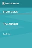 Study Guide: The Alienist by Caleb Carr (SuperSummary)